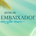 Cruzeiro Embaixador em alto mar - Gusttavo Lima